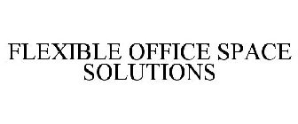 FLEXIBLE OFFICE SPACE SOLUTIONS