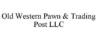 OLD WESTERN PAWN & TRADING POST LLC