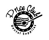 PRICE CLUB DENTAL SUPPLIES