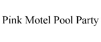 PINK MOTEL POOL PARTY