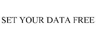 SET YOUR DATA FREE