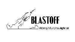 BLASTOFF WELCOMING THE FUTURE, TREASURING THE PAST.