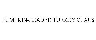 PUMPKIN-HEADED TURKEY CLAUS