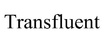 TRANSFLUENT