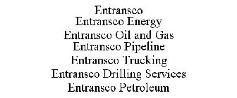 ENTRANSCO ENTRANSCO ENERGY ENTRANSCO OIL AND GAS ENTRANSCO PIPELINE ENTRANSCO TRUCKING ENTRANSCO DRILLING SERVICES ENTRANSCO PETROLEUM