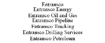 ENTRANSCO ENTRANSCO ENERGY ENTRANSCO OIL AND GAS ENTRANSCO PIPELINE ENTRANSCO TRUCKING ENTRANSCO DRILLING SERVICES ENTRANSCO PETROLEUM
