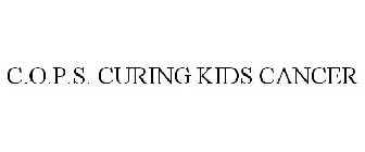 C.O.P.S. CURING KIDS CANCER