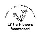 LITTLE FLOWERS MONTESSORI NURTURING YOUNG MINDS TO ACHIEVE EXCELLENCE