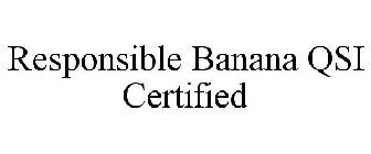 RESPONSIBLE BANANA QSI CERTIFIED