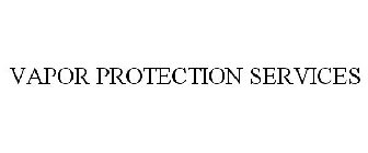 VAPOR PROTECTION SERVICES
