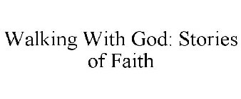 WALKING WITH GOD: STORIES OF FAITH