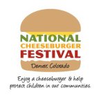 NATIONAL CHEESEBURGER FESTIVAL DENVER, COLORADO ENJOY A CHEESEBURGER & HELP PROTECT CHILDREN IN OUR COMMUNITIES.