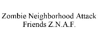 ZOMBIE NEIGHBORHOOD ATTACK FRIENDS Z.N.A.F.