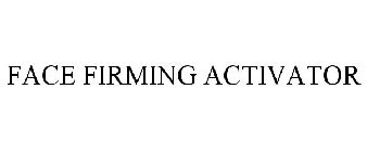 FACE FIRMING ACTIVATOR