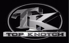 TK TOP KNOTCH