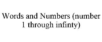 WORDS AND NUMBERS (NUMBER 1 THROUGH INFINTY)