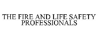 THE FIRE AND LIFE SAFETY PROFESSIONALS
