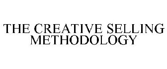THE CREATIVE SELLING METHODOLOGY