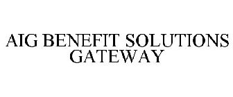 AIG BENEFIT SOLUTIONS GATEWAY