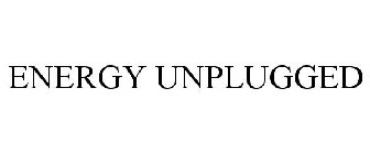 ENERGY UNPLUGGED