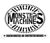 MONSTERS AND MACHINES CREATING MONSTERS AND CONSTRUCTING MACHINES