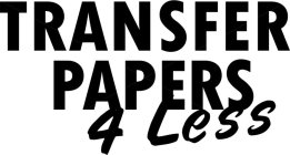 TRANSFER PAPERS 4 LESS