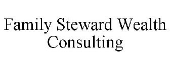 FAMILY STEWARD WEALTH CONSULTING