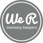 WE R MEMORY KEEPERS