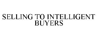 SELLING TO INTELLIGENT BUYERS