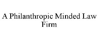 A PHILANTHROPIC MINDED LAW FIRM