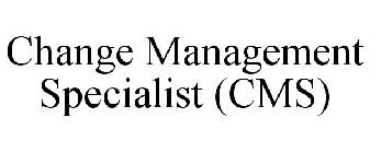 CHANGE MANAGEMENT SPECIALIST (CMS)