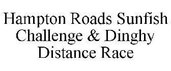 HAMPTON ROADS SUNFISH CHALLENGE & DINGHY DISTANCE RACE