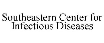 SOUTHEASTERN CENTER FOR INFECTIOUS DISEASES