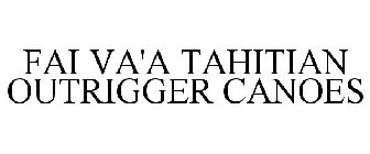 FAI VA'A TAHITIAN OUTRIGGER CANOES