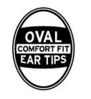 OVAL COMFORT FIT EAR TIPS