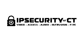 IPSECURITY OF CT VIDEO - ACCESS - AUDIO - INTRUSION - FIRE