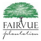FAIRVUE PLANTATION