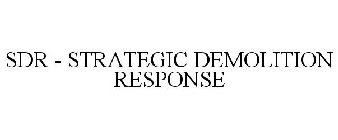 SDR - STRATEGIC DEMOLITION RESPONSE