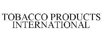 TOBACCO PRODUCTS INTERNATIONAL