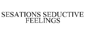 SENSATIONS SEDUCTIVE FEELINGS