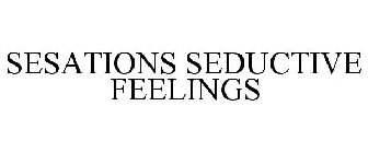 SENSATIONS SEDUCTIVE FEELINGS