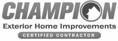 CHAMPION EXTERIOR HOME IMPROVEMENTS CERTIFIED CONTRACTOR