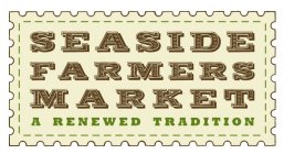 SEASIDE FARMERS MARKET A RENEWED TRADITION