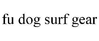 FU DOG SURF GEAR