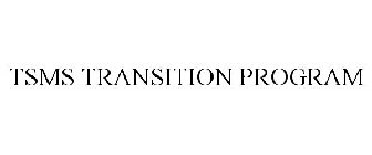 TSMS TRANSITION PROGRAM