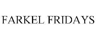 FARKEL FRIDAYS