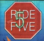 RIDE FOR FIVE 5