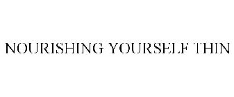 NOURISHING YOURSELF THIN