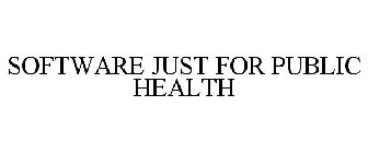 SOFTWARE JUST FOR PUBLIC HEALTH