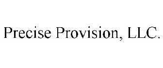 PRECISE PROVISION, LLC.